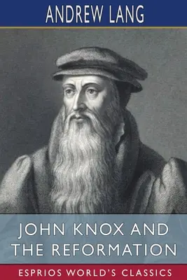 John Knox y la Reforma (Esprios Clásicos) - John Knox and the Reformation (Esprios Classics)