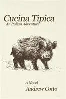 Cucina Tipica: Una aventura italiana - Cucina Tipica: An Italian Adventure