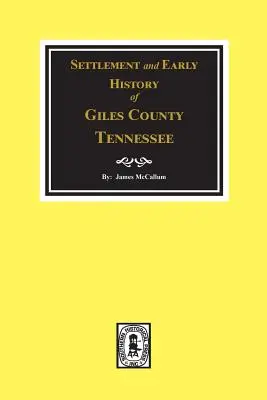 Asentamiento y primera historia del condado de Giles, Tennessee - Settlement and Early History of Giles County, Tennessee