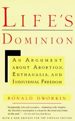 El dominio de la vida: Un argumento sobre el aborto, la eutanasia y la libertad individual - Life's Dominion: An Argument about Abortion, Euthanasia, and Individual Freedom