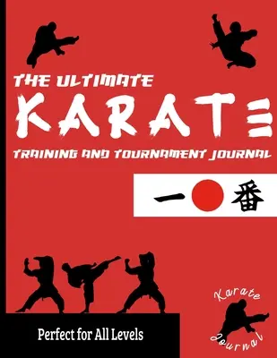 The Ultimate Karate Training and Tournament Journal: Registre y realice un seguimiento de su entrenamiento, torneo y rendimiento anual: Perfecto para niños y adolescentes: Jou - The Ultimate Karate Training and Tournament Journal: Record and Track Your Training, Tournament and Year Performance: Perfect for Kids and Teen's: Jou