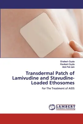 Parche transdérmico de lamivudina y etosomas cargados de estavudina - Transdermal Patch of Lamivudine and Stavudine-Loaded Ethosomes