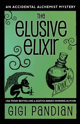 El elixir escurridizo: Un misterio de alquimista accidental - The Elusive Elixir: An Accidental Alchemist Mystery