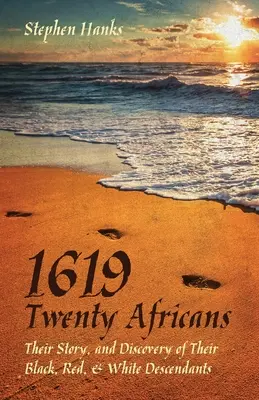 1619 - Veinte africanos: Su historia y el descubrimiento de sus descendientes negros, rojos y blancos - 1619 - Twenty Africans: Their Story, and Discovery of Their Black, Red, & White Descendants