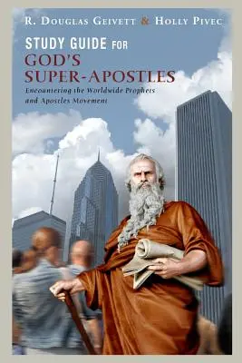 Guía de estudio de Los superapóstoles de Dios: Encuentro con el movimiento mundial de profetas y apóstoles - Study Guide for God's Super-Apostles: Encountering the Worldwide Prophets and Apostles Movement