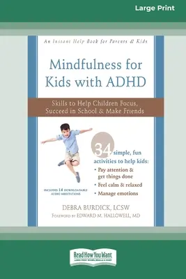 Mindfulness para niños con TDAH: Habilidades para ayudar a los niños a concentrarse, tener éxito en la escuela y hacer amigos (16pt Large Print Edition) - Mindfulness for Kids with ADHD: Skills to Help Children Focus, Succeed in School, and Make Friends (16pt Large Print Edition)