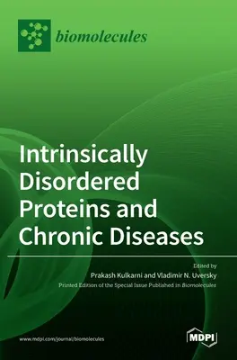 Proteínas intrínsecamente desordenadas y enfermedades crónicas - Intrinsically Disordered Proteins and Chronic Diseases