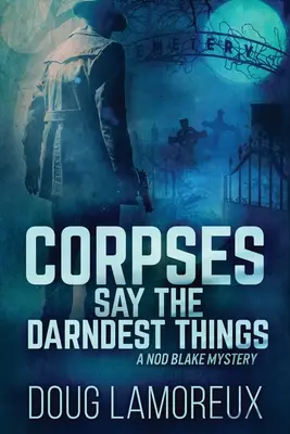 Los cadáveres dicen las cosas más raras: Large Print Edition - Corpses Say The Darndest Things: Large Print Edition