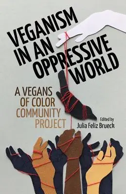 Veganismo en un mundo opresivo: Un proyecto comunitario de veganos de color - Veganism in an Oppressive World: A Vegans-of-Color Community Project