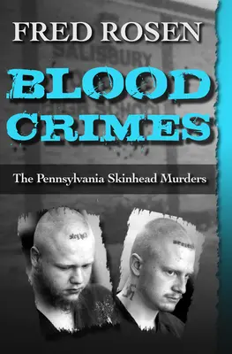 Crímenes de sangre: Los asesinatos de cabezas rapadas de Pensilvania - Blood Crimes: The Pennsylvania Skinhead Murders