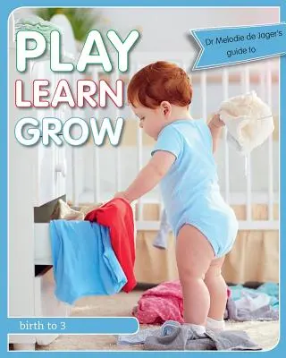 Jugar Aprender Crecer: Del nacimiento a los 3 años - Play Learn Grow: Birth to 3