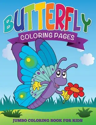 Páginas para colorear de mariposas (Libro Jumbo para colorear para niños) - Butterfly Coloring Pages (Jumbo Coloring Book for Kids)