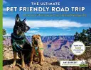 El mejor viaje por carretera para mascotas: Guía de las principales atracciones que admiten mascotas en 48 estados y Washington D.C. - The Ultimate Pet Friendly Road Trip: A Guide to the #1 Pet Friendly Attraction in 48 States & Washington D.C.