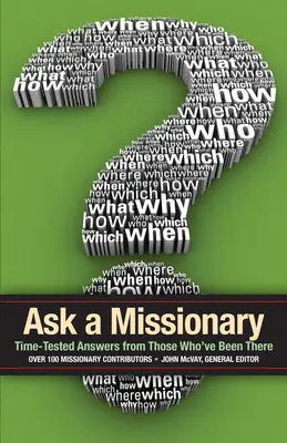 Pregúntale a un misionero: Respuestas comprobadas de quienes ya han estado allí antes - Ask a Missionary: Time-Tested Answers from Those Who've Been There Before