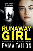 La chica fugitiva: Un apasionante thriller policíaco que le enganchará. - Runaway Girl: A gripping crime thriller that will have you hooked