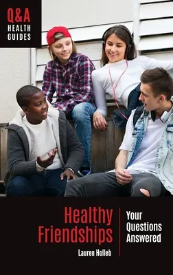 Amistades Saludables: Respuestas a tus preguntas - Healthy Friendships: Your Questions Answered