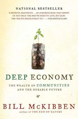 Economía profunda: La riqueza de las comunidades y el futuro duradero - Deep Economy: The Wealth of Communities and the Durable Future