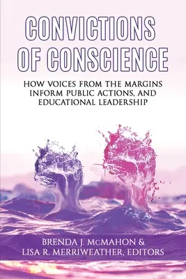 Convicciones de conciencia: Cómo las voces de los márgenes informan las acciones públicas y el liderazgo educativo - Convictions of Conscience: How Voices From the Margins Inform Public Actions and Educational Leadership