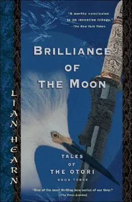 El resplandor de la luna: Cuentos de los Otori, Libro Tercero - Brilliance of the Moon: Tales of the Otori, Book Three