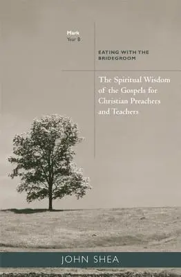 Sabiduría espiritual de los Evangelios para predicadores y maestros cristianos: Comer con el Esposo (Año B) - Spiritual Wisdom of the Gospels for Christian Preachers and Teachers: Eating with the Bridegroom (Year B)