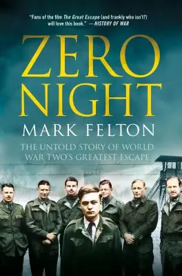 Zero Night: La historia jamás contada de la mayor evasión de la Segunda Guerra Mundial: La historia jamás contada de la mayor evasión de la Segunda Guerra Mundial - Zero Night: The Untold Story of World War Two's Greatest Escape: The Untold Story of World War Two's Greatest Escape