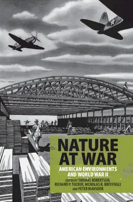 Naturaleza en guerra: los entornos estadounidenses y la Segunda Guerra Mundial - Nature at War: American Environments and World War II