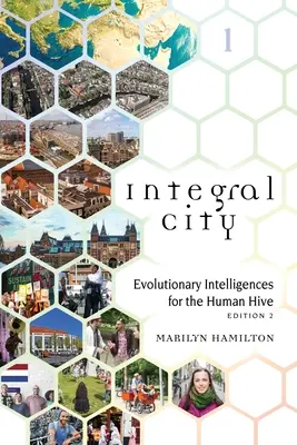 Ciudad integral: Inteligencias evolutivas para la colmena humana - Integral City: Evolutionary Intelligences for the Human Hive