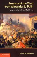 Rusia y Occidente de Alejandro a Putin: Honor en las relaciones internacionales - Russia and the West from Alexander to Putin: Honor in International Relations