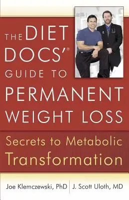 La guía de los dietistas para perder peso de forma permanente: Secretos para la transformación metabólica - The Diet Docs' Guide to Permanent Weight Loss: Secrets to Metabolic Transformation