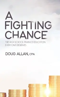 Una oportunidad de luchar: La educación financiera secundaria que todos merecen - A Fighting Chance: The High School Finance Education Everyone Deserves