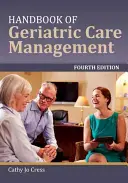 Manual de gestión de cuidados geriátricos - Handbook of Geriatric Care Management