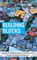 Construyendo bloques: Historias de transformación de barrios de Strong City Baltimore - Building Blocks: Stories of Neighborhood Transformation From Strong City Baltimore