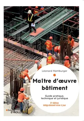 Matre d'oeuvre btiment: Guide pratique, technique et juridique