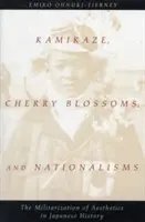Kamikaze, cerezos en flor y nacionalismos: La militarización de la estética en la historia de Japón - Kamikaze, Cherry Blossoms, and Nationalisms: The Militarization of Aesthetics in Japanese History
