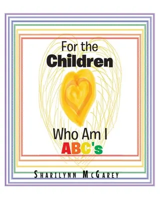 Para los niños: Who Am I ABC's - For the Children: Who Am I ABC's