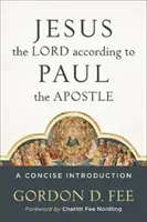 Jesús, el Señor, según el apóstol Pablo: Introducción concisa - Jesus the Lord According to Paul the Apostle: A Concise Introduction