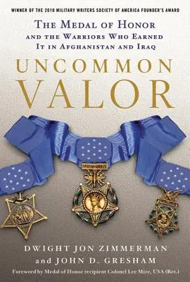 Uncommon Valor: La Medalla de Honor y los guerreros que la ganaron en Afganistán e Irak - Uncommon Valor: The Medal of Honor and the Warriors Who Earned It in Afghanistan and Iraq