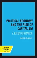 La economía política y el auge del capitalismo: Una reinterpretación - Political Economy and the Rise of Capitalism: A Reinterpretation