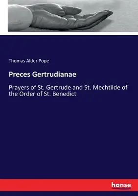 Preces Gertrudianae: Oraciones de Santa Gertrudis y Santa Matilde de la Orden de San Benito - Preces Gertrudianae: Prayers of St. Gertrude and St. Mechtilde of the Order of St. Benedict