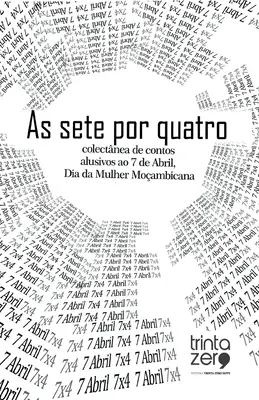 As sete por quatro: colectnea de contos alusiva ao 7 de Abril, Dia da Mulher Moambicana