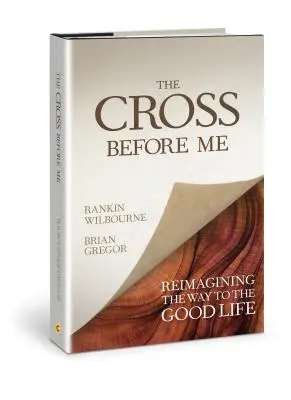 La cruz ante mí: Reimaginar el camino hacia la buena vida - The Cross Before Me: Reimagining the Way to the Good Life