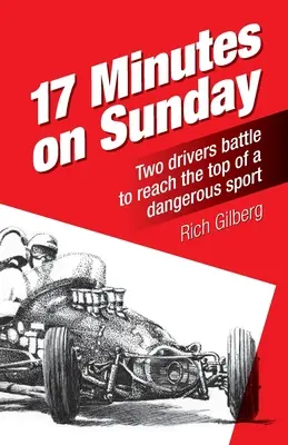 17 minutos el domingo: Dos pilotos luchan por alcanzar la cima de un deporte peligroso - 17 Minutes on Sunday: Two drivers battle to reach the top of a dangerous sport