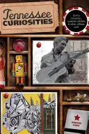 Curiosidades De Tennessee: Quirky Characters, Roadside Oddities & Other Offbeat Stuff, Primera Edición - Tennessee Curiosities: Quirky Characters, Roadside Oddities & Other Offbeat Stuff, First Edition