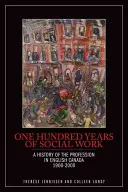 Cien años de trabajo social: Historia de la profesión en el Canadá inglés, 1900-2000 - One Hundred Years of Social Work: A History of the Profession in English Canada, 1900-2000