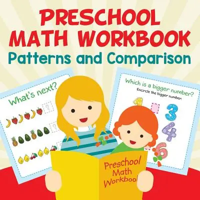 Cuaderno de matemáticas para preescolares: Patrones y comparación - Preschool Math Workbook: Patterns and Comparison