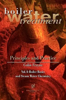 Tratamiento del agua de caldera, principios y práctica Vol 1 - Boiler Water Treatment, Principles and Practice Vol 1