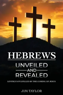 Hebreos al descubierto y revelados - Hebrews Unveiled and Revealed