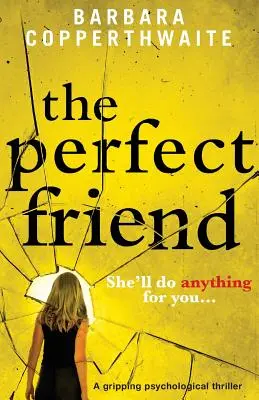 El amigo perfecto: Un thriller psicológico apasionante - The Perfect Friend: A gripping psychological thriller