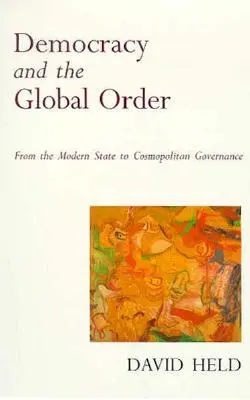 Democracia y orden mundial: Del Estado Moderno a la Gobernanza Cosmopolita - Democracy and the Global Order: From the Modern State to Cosmopolitan Governance