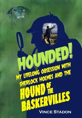 Acosado: Mi obsesión de toda la vida con Sherlock Holmes y El sabueso de los Baskerville - Hounded: My lifelong obsession with Sherlock Holmes And The Hound of The Baskervilles
